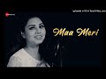 in-y2mate.com - Maa Meri  Official Music Video  Tia Kar  Bidrohee Roy