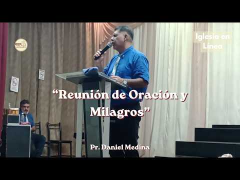 REUNIÓN DE ORACIÓN Y MILAGROS  - Pr. Daniel Medina