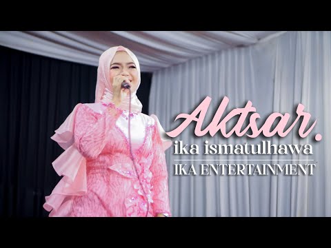 COVER BY IKA ISMATUL HAWA AKTSAR ( اكثر ) LIVE IKA ENTERTAINMENT