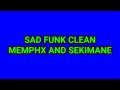 SAD FUNK CLEAN VERSION MEMPHX SEKIMANE X Monfils Dance