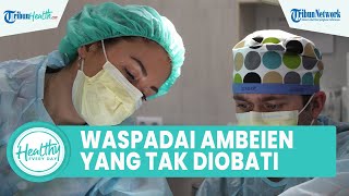 Waspadai Ambeien yang Tak Segera Diobati Picu Komplikasi seperti Anemia hingga Penggumpalan Darah