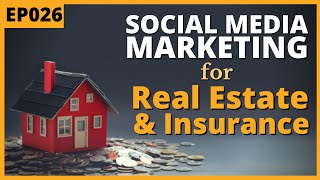 EP026: How Property & Insurance Agents Market Their Businesses In Social Media