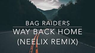 Bag Raiders - Way Back Home (Neelix Remix)
