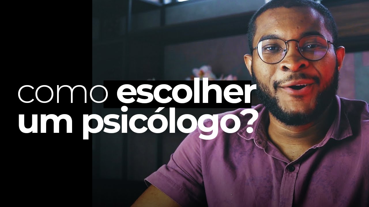 COMO ESCOLHER UM TERAPEUTA (OU SABER SE ELE É BOM)?
