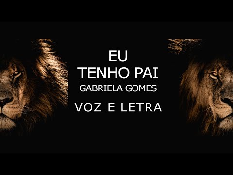 GABRIELA GOMES   Eu tenho pai   VOZ E LETRA