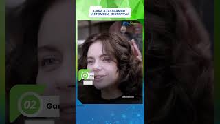 Cara Paling Efektif Mengatasi Masalah Rambut Ketombe dan Berminyak yang Mengganggu Penampilan