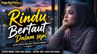 Download lagu Rindu Bertaut Dalam Sepi | Lagu Slow Rock Melayu Sedih Menyentuh Hati mp3
