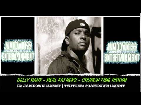 Delly Ranx - Real Fathers - Audio - Crunch Time Riddim [Dynasty Records] - 2014
