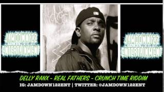 Delly Ranx - Real Fathers - Audio - Crunch Time Riddim [Dynasty Records] - 2014