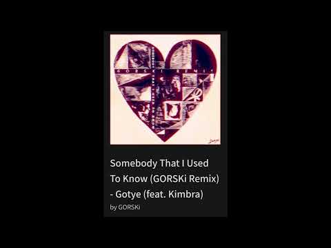 Somebody That I Used To Know (GORSKi Remix) - Gotye (feat. Kimbra)