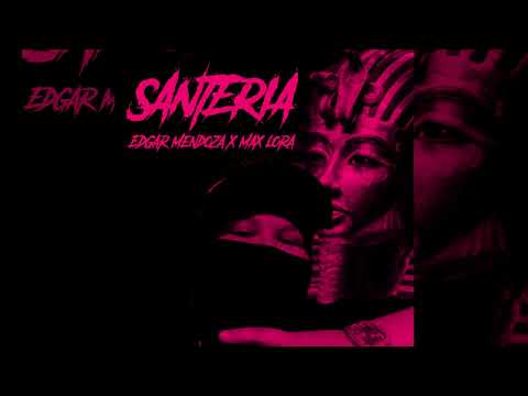 SANTERIA ( Los Secretos Del Mundo) Edgar Mendoza x Max Lora (Audio)