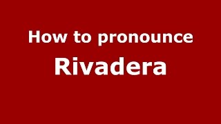 How to pronounce Rivadera