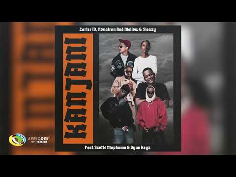 Carter IV, Novatron and Mellow and Sleazy - Kanjani [Feat. Scotts Maphuma and Vyno Keyz] (Audio)
