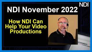 How NDI Can Help Your Video Productions | NDI November 2022
