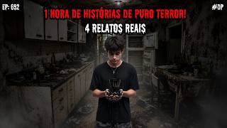 1 HORA DE TERROR! - 4 RELATOS REAIS | EP.652 #dp
