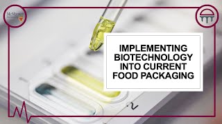 Implementing Biotechnology into Current Food Packaging