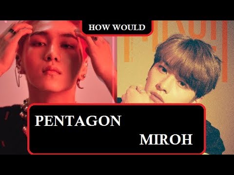 How would PENTAGON sing "MIROH" - Stray Kids