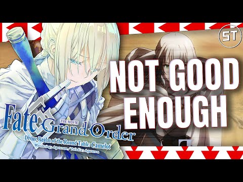 Fate/Grand Order Camelot Part 1 Is A MASSIVE DISAPPOINTMENT