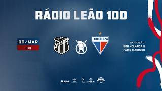 CEARÁ x FORTALEZA | CAMPEONATO CEARENSE 2026 | RÁDIO 100/TV LEÃO