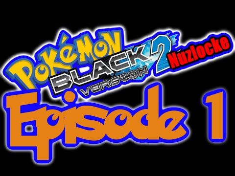 Pokemon Black 2 Nuzlocke - Episode 1 - 'Ditto Man'