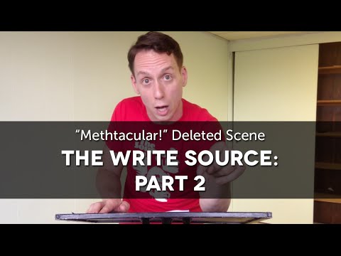Part 2: The Write Source (deleted scene from Steven Strafford's "Methtacular!")