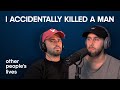 I Accidentally Killed A Man