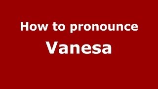 How to pronounce Vanesa