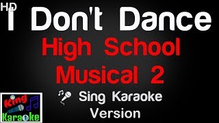 🎤 High School Musical 2 - I Don't Dance (Karaoke Version) - King Of Karaoke