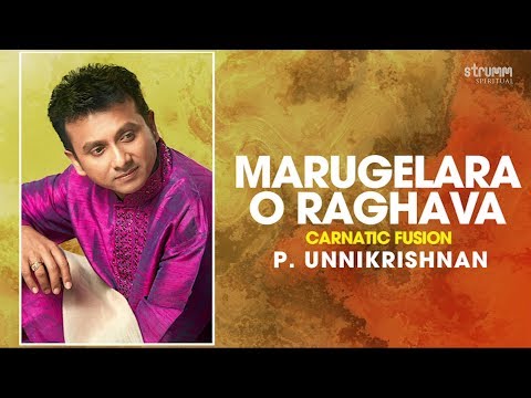 Marugelara O Raghava | P. Unnikrishnan | Carnatic Fusion