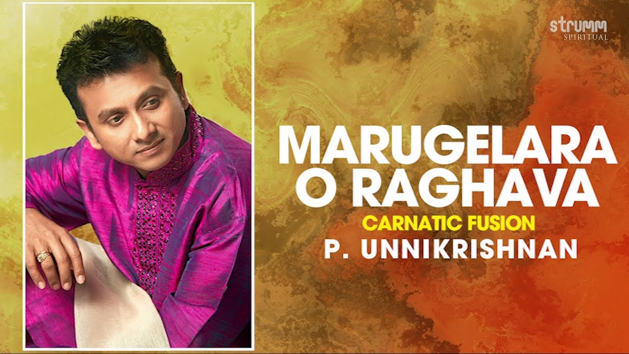 Marugelara O Raghava | P. Unnikrishnan | Carnatic Fusion