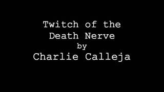 Charlie Calleja - Twitch of the Death Nerve