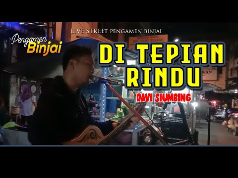 DI TEPIAN RINDU - DAVI SIUMBING LIVE STREET PENGAMEN BINJAI