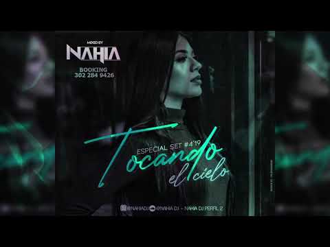 Nahia Dj - Tocando el Cielo ( Especial set 4´19 )