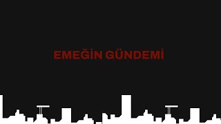 Emeğin Gündemi - Birleşik Tarım Orman İşçileri Sendikası