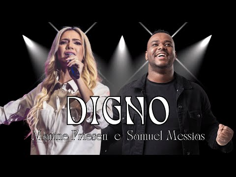 DIGNO -  MARINE FRIESEN E SAMUEL MESSIAS  - COM LETRA
