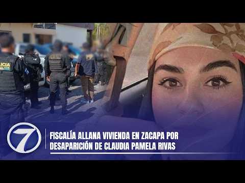 Fiscalía allana vivienda en Zacapa por desaparición de Claudia Pamela Rivas