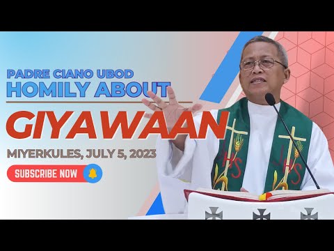 Fr. Ciano Homily about GIYAWAAN - 7/5/2023