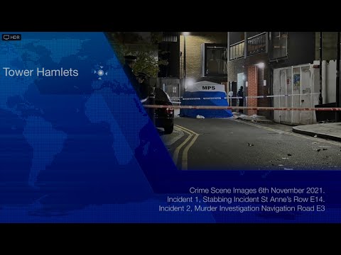 6 November 21 2xMurder Investigations - Incident 1 St Anne’s Row E14.  Incident 2 Navigation Road E3