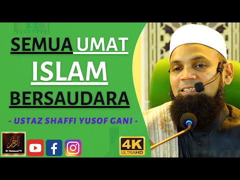 Ustaz Shaffi Yusoff Gani - SEMUA UMAT ISLAM BERSAUDARA