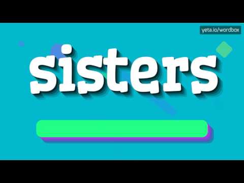 SISTERS - HOW TO PRONOUNCE IT!?