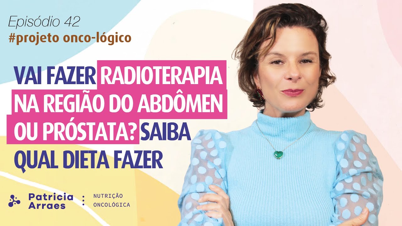 Vai fazer radioterapia na região do abdômen ou próstata? Saiba qual dieta fazer