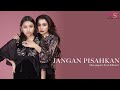 Mayangsari - Jangan Pisahkan (Feat. Khirani)