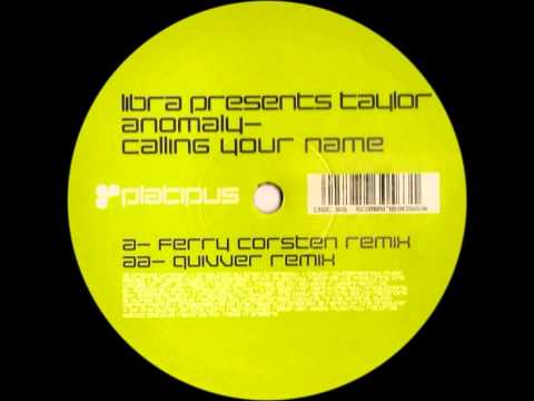 Libra pres. Taylor ‎- Anomaly - Calling Your Name (Ferry Corsten Remix) [2000]