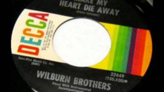 Make My Heart Die Away by Wilburn Brothers on 1969 Decca 45.