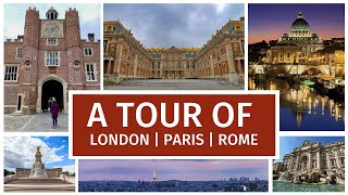 A tour of London, Paris & Rome - the best places to visit