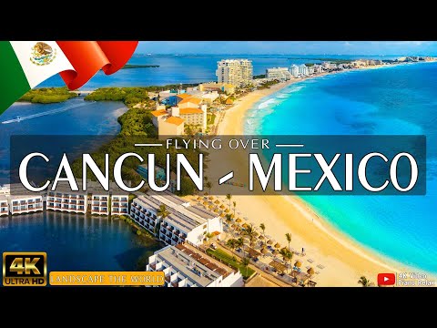 FLYING OVER CANCUN - MEXICO (4K UHD) - Relaxing Music Along With Beautiful Nature Videos - 4K Video