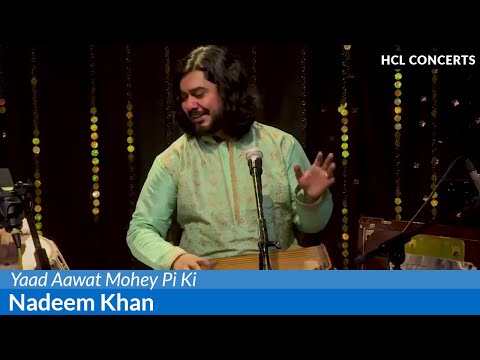 Yaad Aawat Mohey Pi ki by Nadeem Khan - HCL Concerts