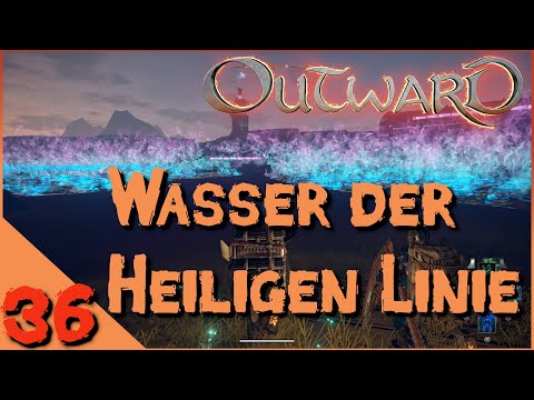 Outward co-op 🎭 2021 - Folge 36 🎭 – Wasser der heiligen Linie - Let´s play - deutsch/german