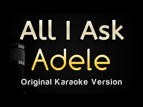 All I Ask - Adele (Karaoke Songs With Lyrics - Original Key)