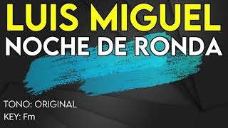 Luis Miguel - Noche De Ronda - Karaoke Instrumental